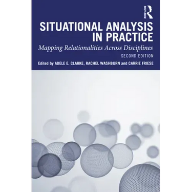 Situational Analysis in Practice: Mapping Relationalities Across Disciplines