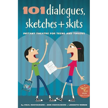 101 Dialogues, Sketches and Skits: Instant Theatre for Teens and Tweens