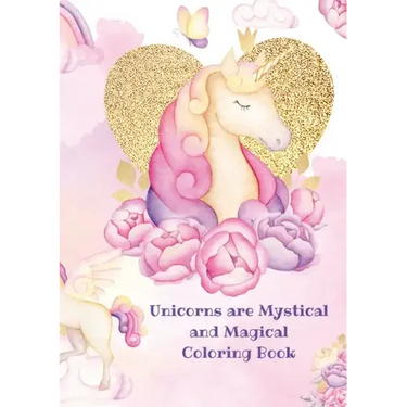 Unicorns: Mystical and Magical Coloring Book