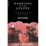 Warriors of the Steppe: A Military History of Central Asia, 500 B.C. to 1700 A.D.