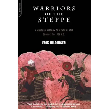 Warriors of the Steppe: A Military History of Central Asia, 500 B.C. to 1700 A.D.
