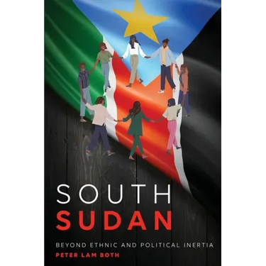 South Sudan: Beyond Ethnic and Political Inertia