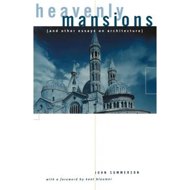 Heavenly Mansions: And Other Essays on Architecture