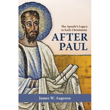 After Paul: The Apostle's Legacy in Early Christianity