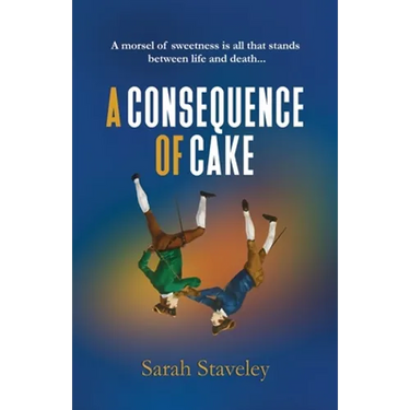 A Consequence of Cake: A morsel of sweetness is all that stands between life and death