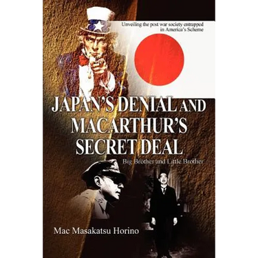 Japan's Denial and MacArthur's Secret Deal: Big Brother and Little Brother