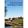 On Playing the Back Nine