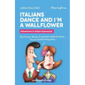 Italians Dance and I'm a Wallflower: Adventures in Italian Expressions