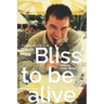 Bliss To Be Alive (2020 edition): The Collected Writings of Gavin Hills