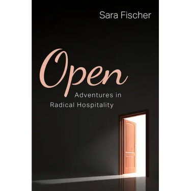 Open: Adventures in Radical Hospitality