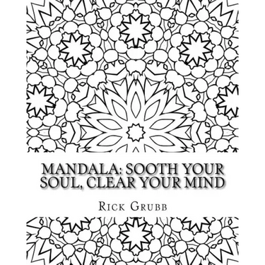 Mandala: Sooth Your Soul, Clear Your Mind Volume 1