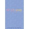 Meet. Cute. Awkward.: For the Queer at Heart