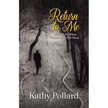 Return to Me: What to Do When Loved Ones Fall Away