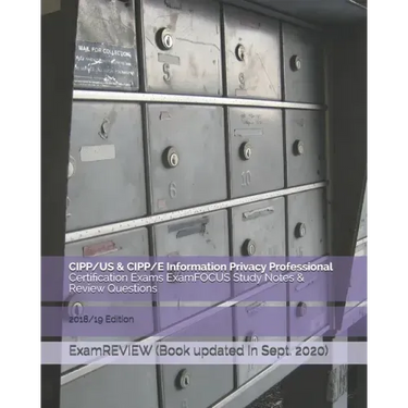 CIPP/US & CIPP/E Information Privacy Professional Certification Exams ExamFOCUS Study Notes & Review Questions 2018/19 Edition