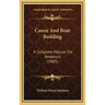 Canoe And Boat Building: A Complete Manual For Amateurs (1885)