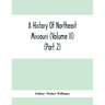 A History Of Northeast Missouri (Volume II) (Part 2)