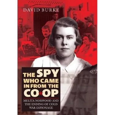 The Spy Who Came in from the Co-Op: Melita Norwood and the Ending of Cold War Espionage