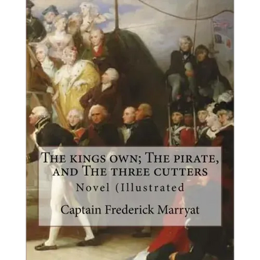 The kings own; The pirate, and The three cutters. By: Captain Frederick Marryat, introduction By: W. L. Courtney (1850 - 1 November 1928).: Novel (Ill