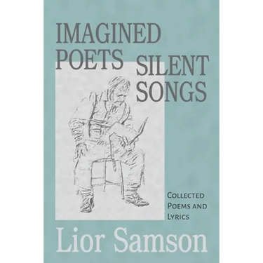 Imagined Poets - Silent Songs: Collected Poems and Lyrics