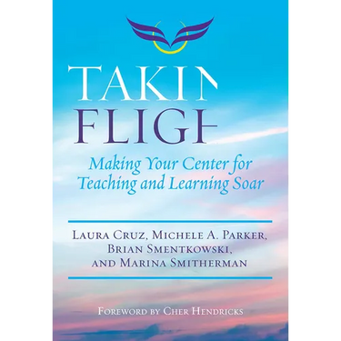 Taking Flight: Making Your Center for Teaching and Learning Soar
