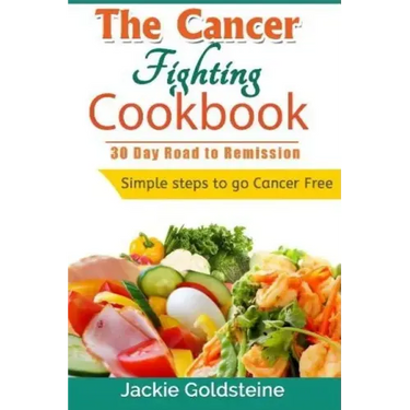 Cancer Fighting Cookbook: 30 Day Road to Remission