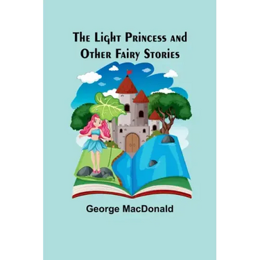 The Light Princess and Other Fairy Stories