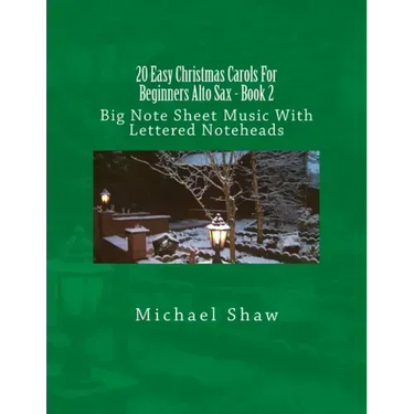 20 Easy Christmas Carols For Beginners Alto Sax - Book 2: Big Note Sheet Music With Lettered Noteheads