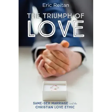 The Triumph of Love: Same-Sex Marriage and the Christian Love Ethic