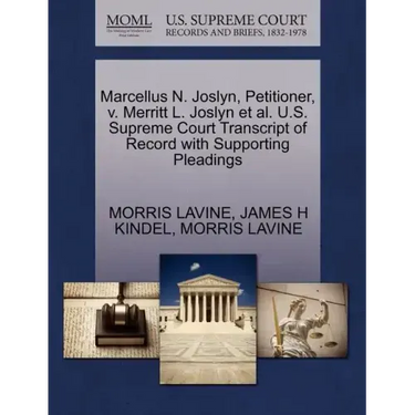 Marcellus N. Joslyn, Petitioner, V. Merritt L. Joslyn et al. U.S. Supreme Court Transcript of Record with Supporting Pleadings