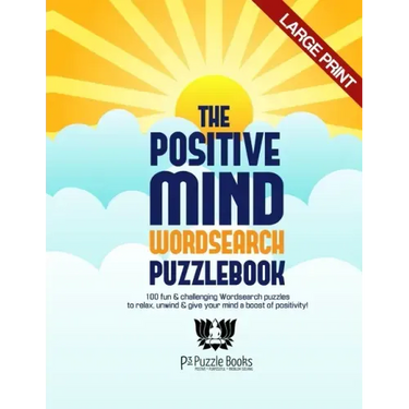 The Positive Mind Wordsearch Puzzlebook: 100 Fun & Challenging Wordsearch Puzzles to Relax, Unwind & Give Your Mind a Boost of Positivity