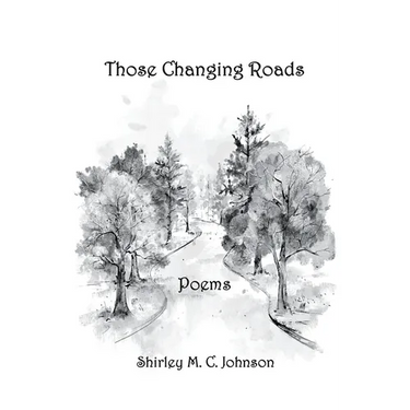 These Changing Roads: Poems