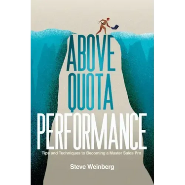 Above Quota Performance: Tips and Techniques to Becoming a Master Sales Pro