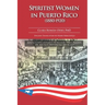 Spiritist Women in Puerto Rico (1880-1920)
