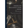 American Machinist Gear Book: Simplified Tables and Formulas for Designing