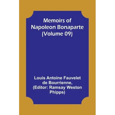 Memoirs of Napoleon Bonaparte (Volume 09)