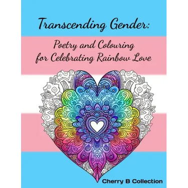 Transcending Gender: Poetry and Colouring for Celebrating Rainbow Love, Transgender LGBTQ+ Gifts