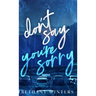 Don't Say You're Sorry