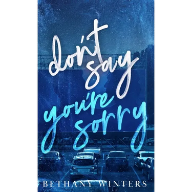 Don't Say You're Sorry