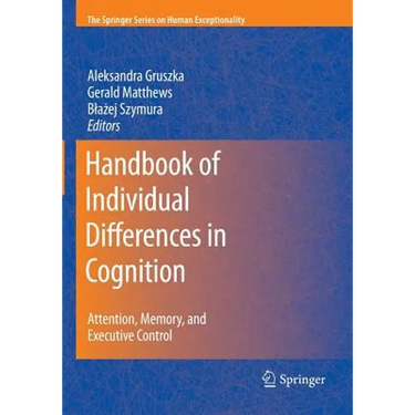 Handbook of Individual Differences in Cognition: Attention, Memory, and Executive Control