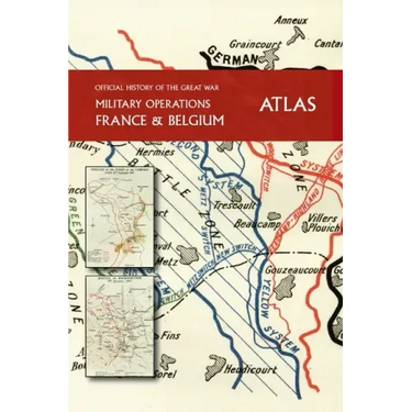 THE OFFICIAL HISTORY OF THE GREAT WAR France and Belgium ATLAS