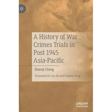 A History of War Crimes Trials in Post 1945 Asia-Pacific
