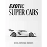 Exotic Super Cars: luxury Cars Coloring Book