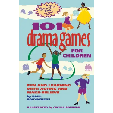 101 Drama Games for Children: Fun and Learning with Acting and Make-Believe