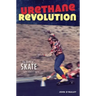 Urethane Revolution: The Birth of Skate--San Diego 1975