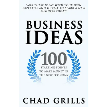Business Ideas: 100 Starting Points to Make Money in the New Economy