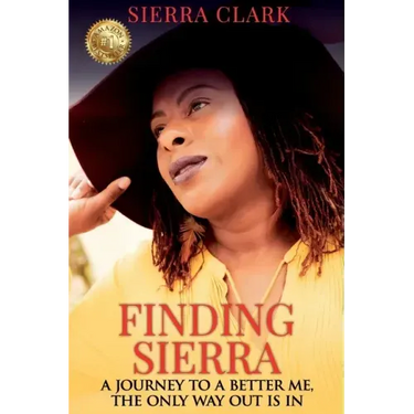 Finding Sierra: A Journey to a Better Me, the Only Way Out is In