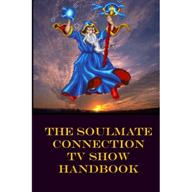 The Soulmate Connection TV Show Handbook