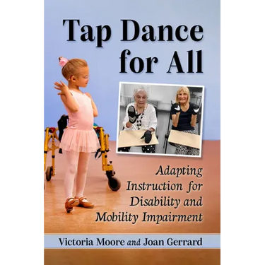 Tap Dance for All: Adapting Instruction for Disability and Mobility Impairment