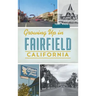 Growing Up in Fairfield, California