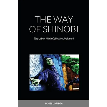 The Way of Shinobi: The Urban Ninja Collection, Volume I